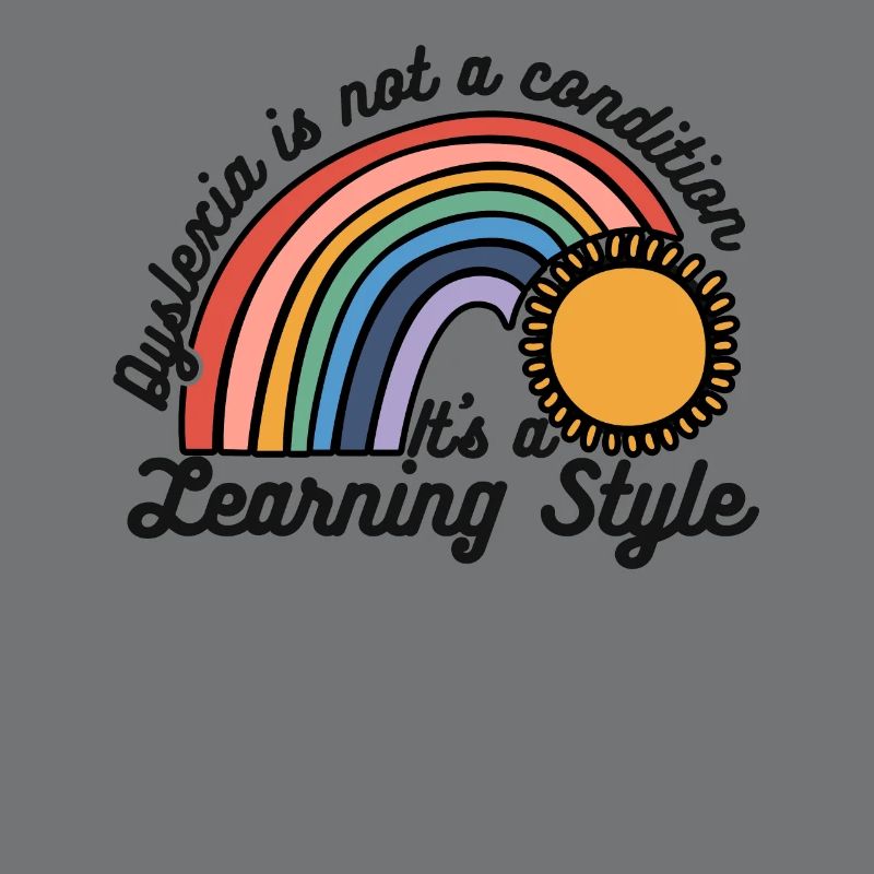 Dyslexia Isn't A Condition It's A Learning Style