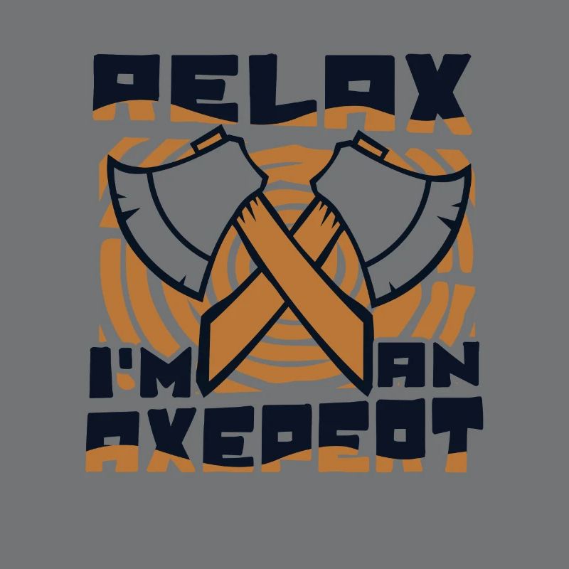 Relax I'm An Axepert Axe Throwing Competition Axe
