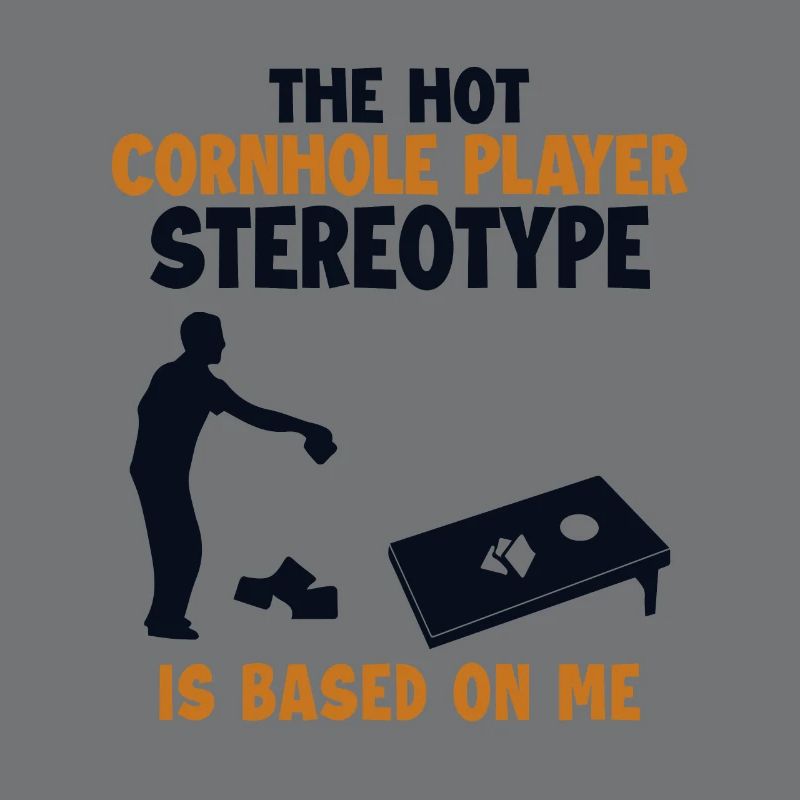 Cornhole Player Stereotype is Based On Me Bean