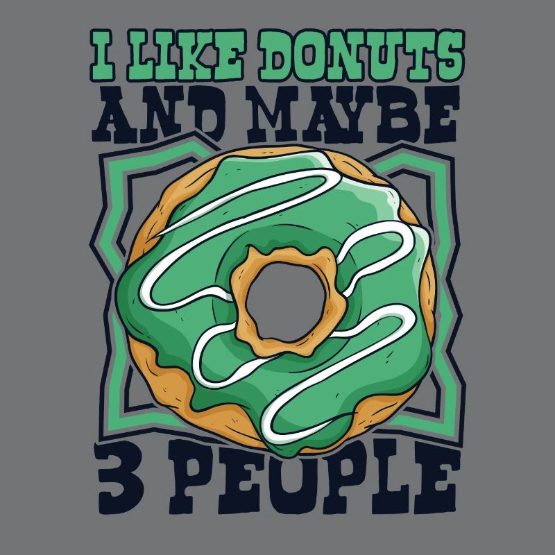 I Like Donuts And Maybe 3 People Doughnut Maker