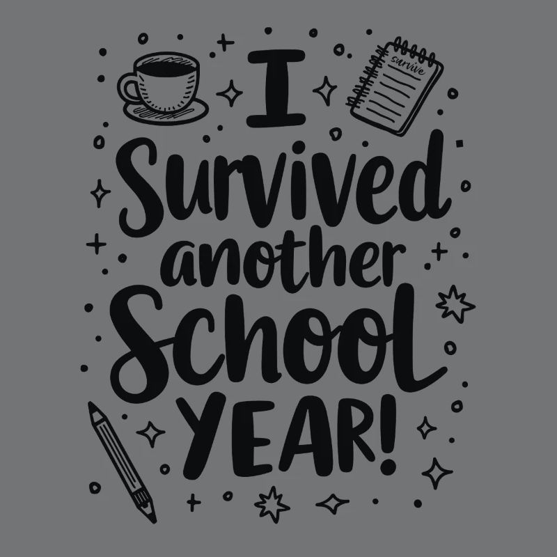 I Survived Another School Year – Teacher Student