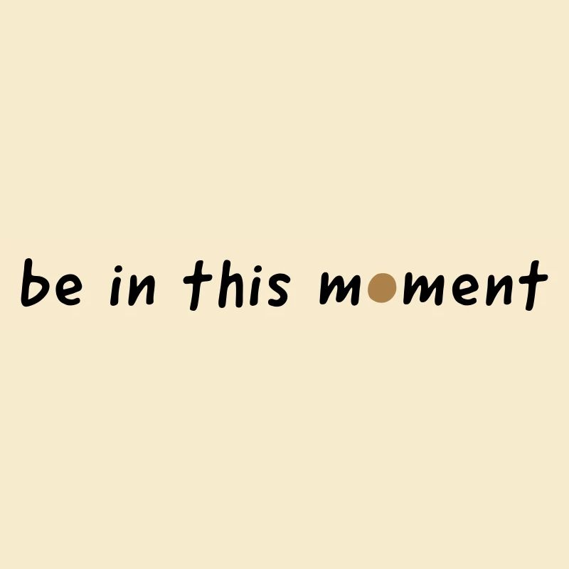 be in this moment