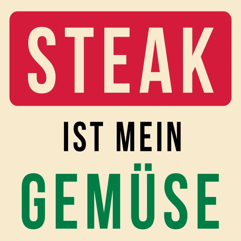 Steak ist mein Gemüse - Grillen