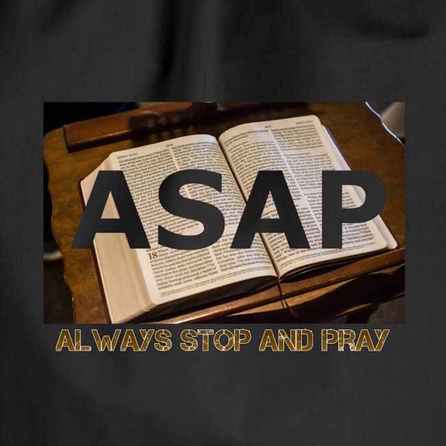 ASAP Always stop and pray auf einer Bibel