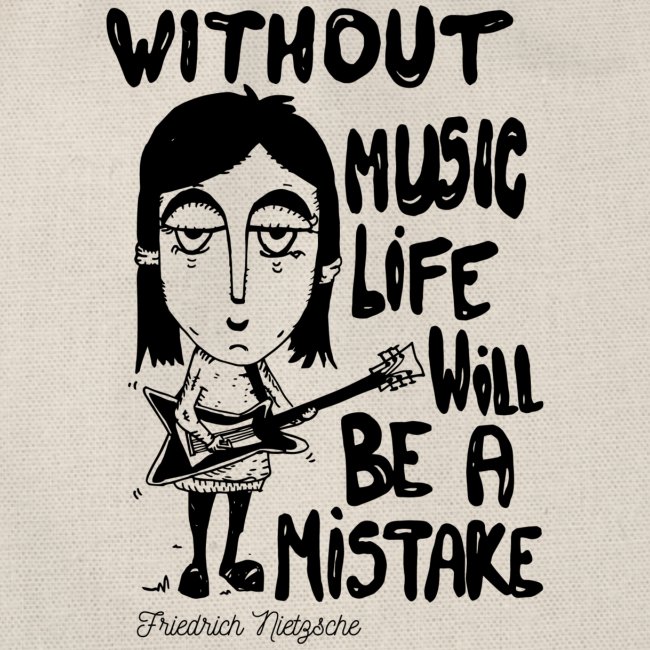 without music life will be a mistake