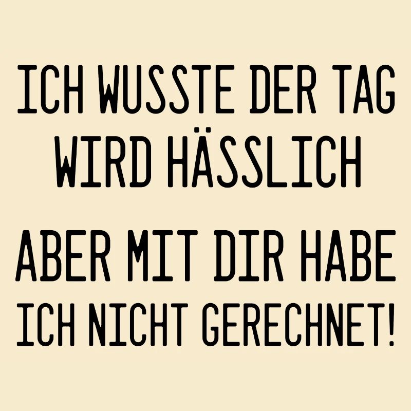 Ich wusste, der Tag wird hässlich - Statement