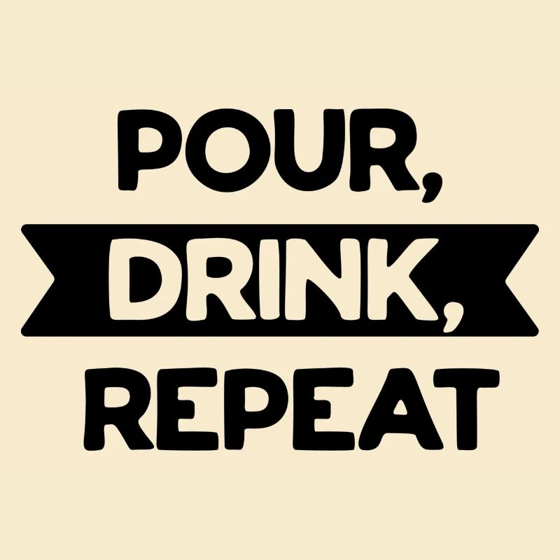 Pour drink repeat