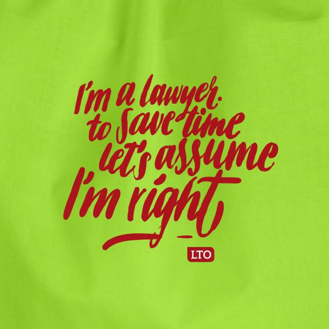 I m a lawyer to save time let s assume I'm right