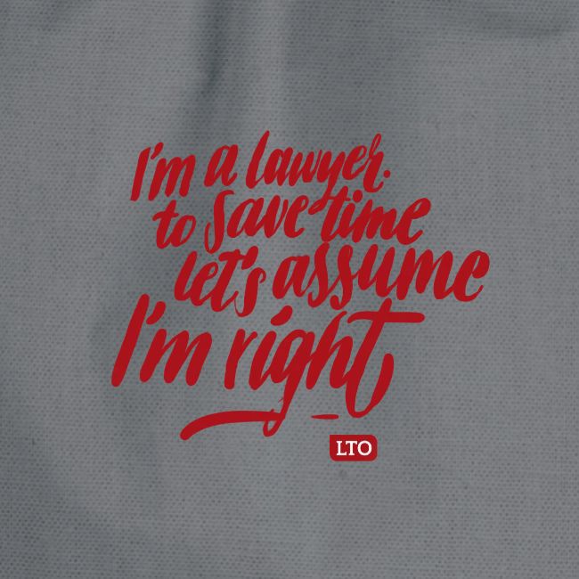 I m a lawyer to save time let s assume I'm right