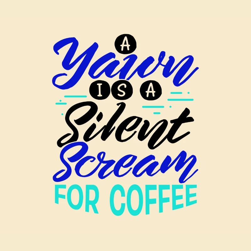 Coffee Drinker Gift Yawn is Scream for Coffee