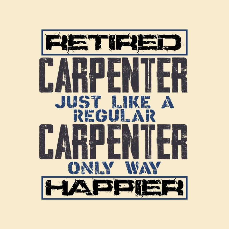 Retired Carpenter Gift Like Regular Carpenter But