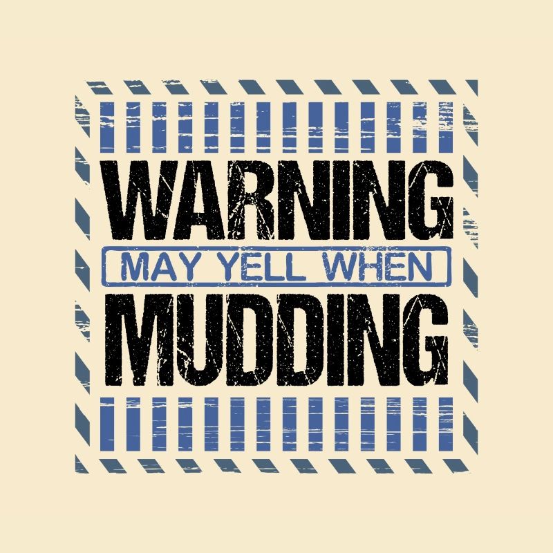 Mudder Gift Warning May Yell When Mudding Gift