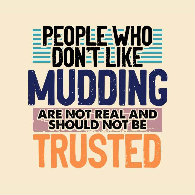 Mudder Gift Les gens qui n’aiment pas Mudding Pas