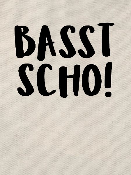 Basst Scho!
