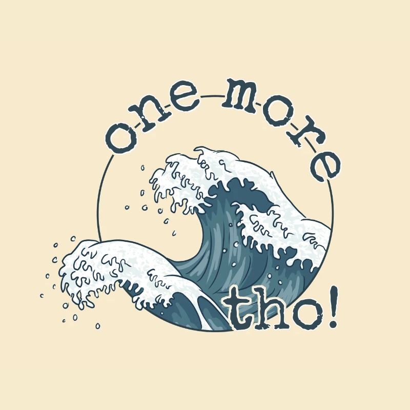 One More Wave Tho! Japanese Wave Surf Vibes
