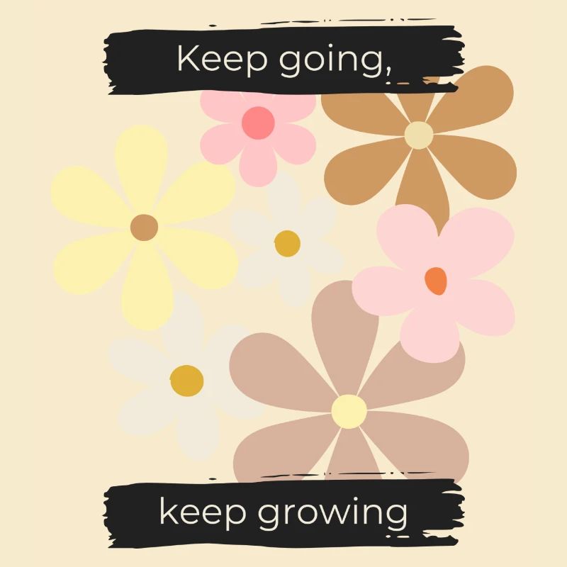 Keep going, keep growing
