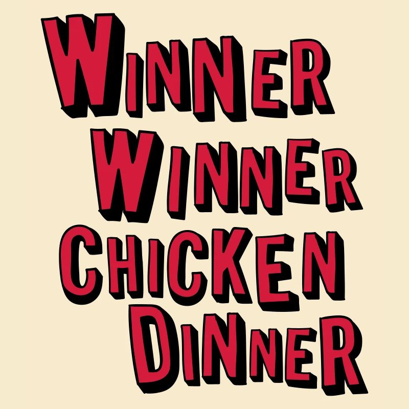 Winner Winner Chicken Dinner