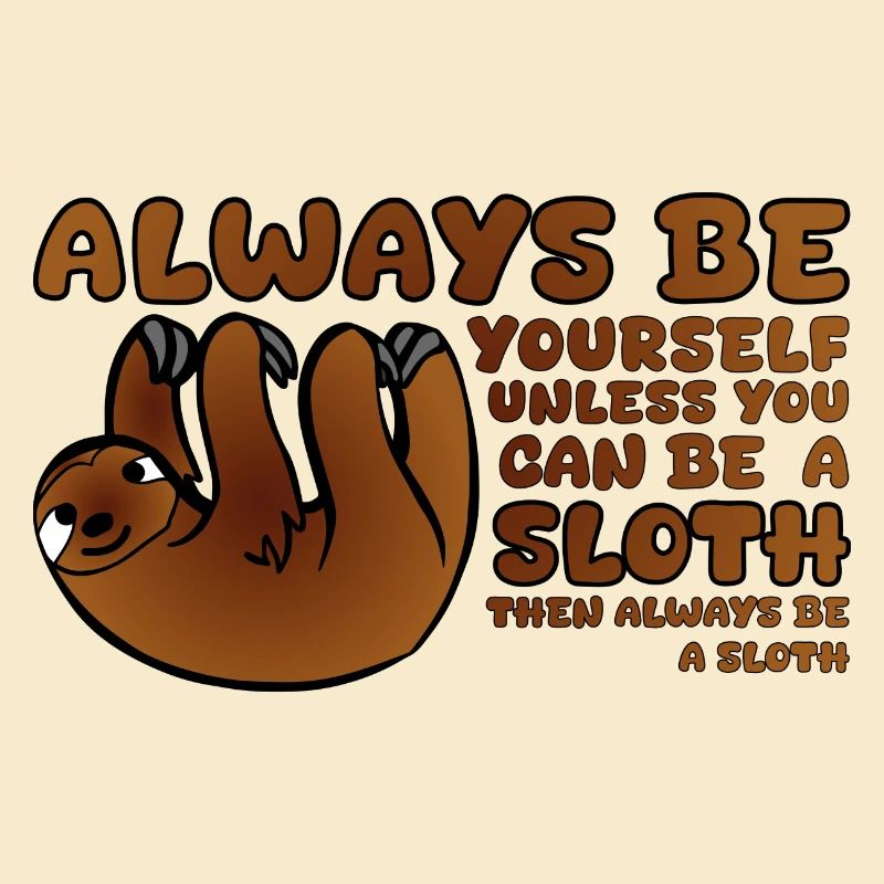 Always be a Sloth