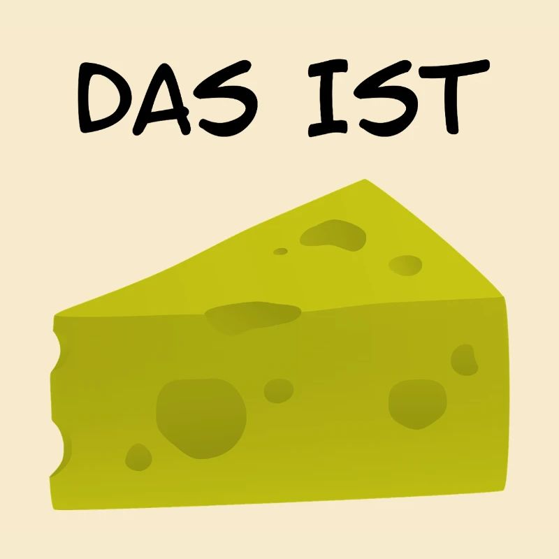 Das ist Käse