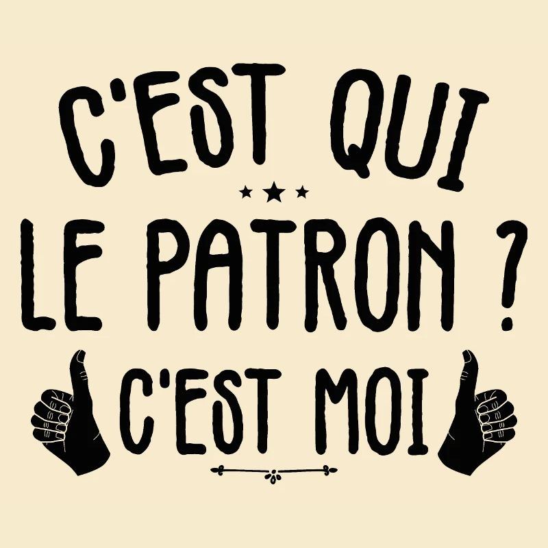 C'est Qui Le Patron, C'est Moi Le Patron