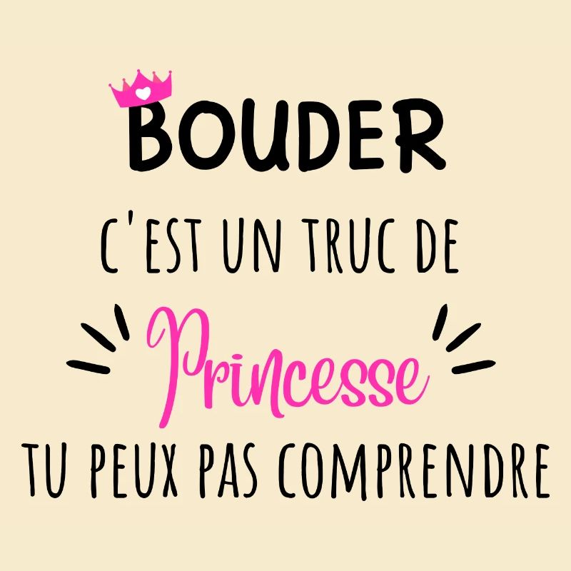 Bouder c’est un truc de princesses idée cadeau