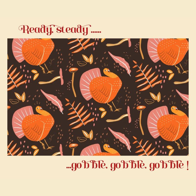 Ready, steady, gobble gobble gobble