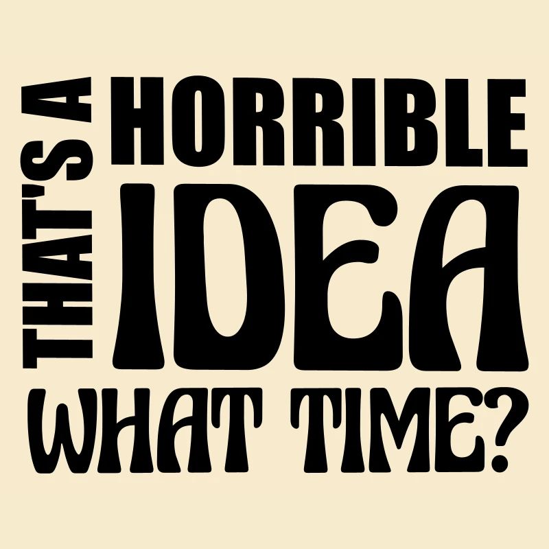 Thats a horrible Idea