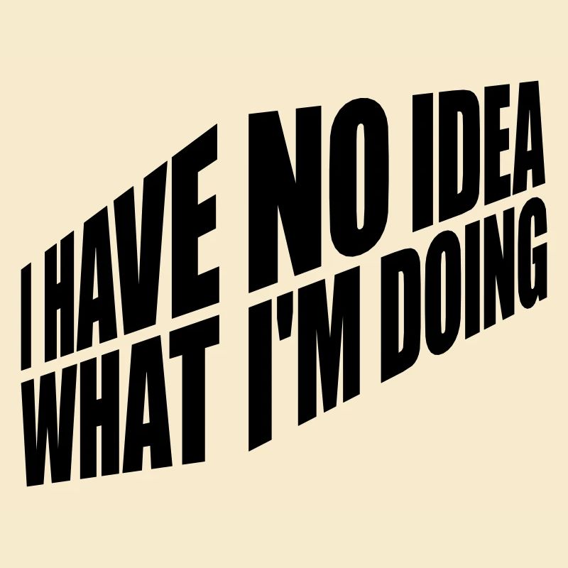 I Have No Idea