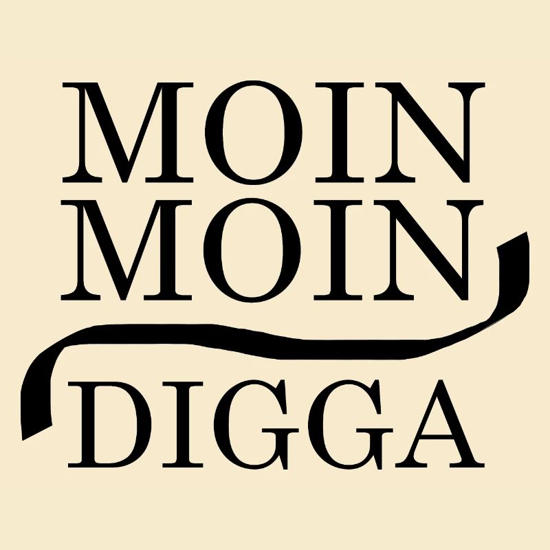 Moin Moin Digga