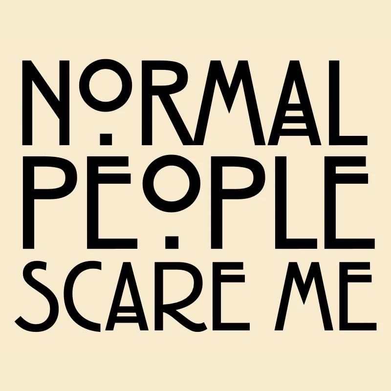 Normal People Scare Me