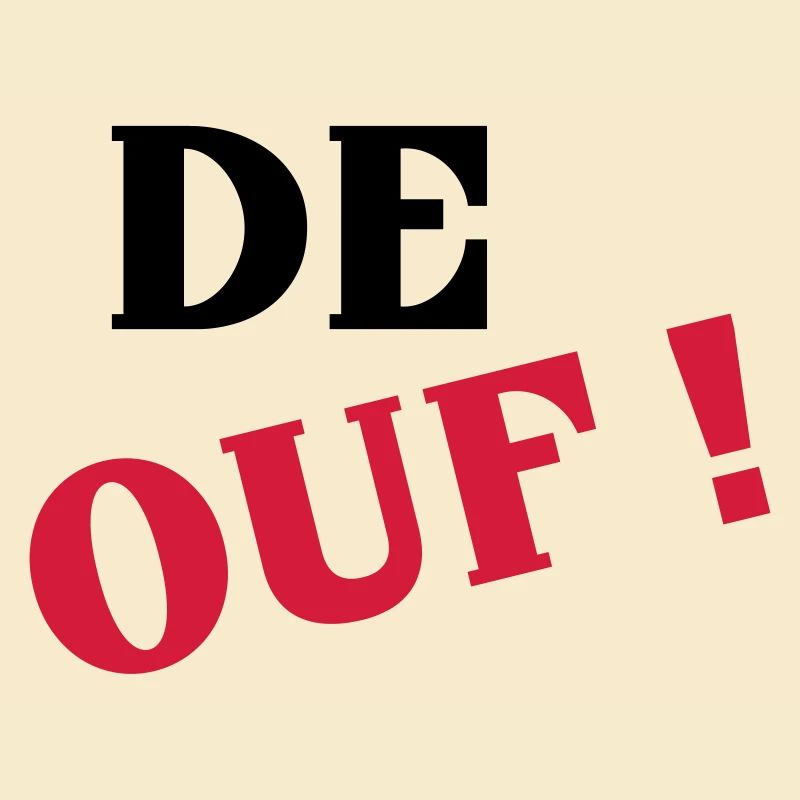 De ouf !