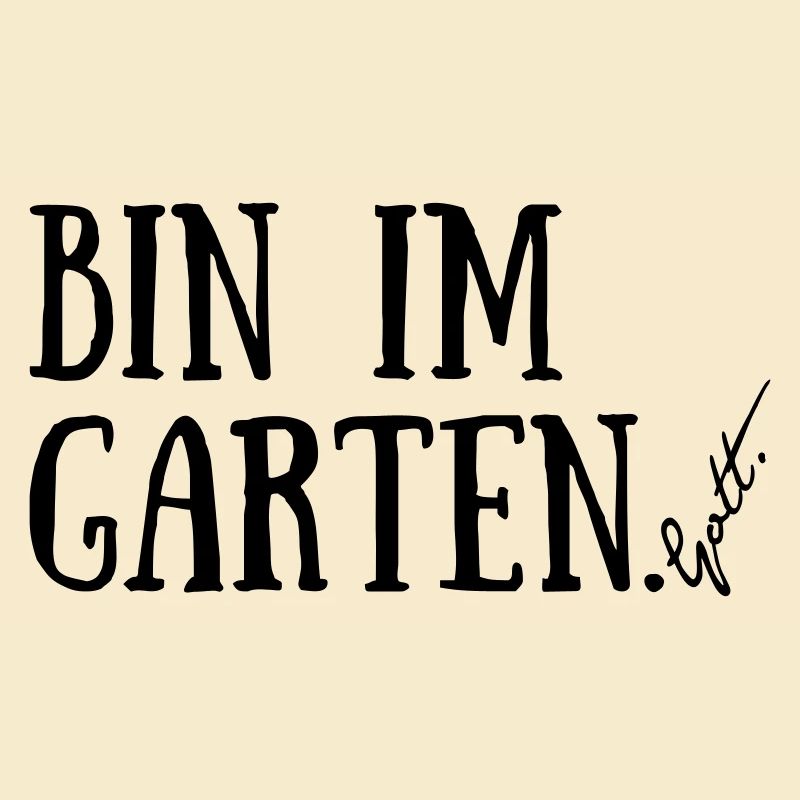 Bin im Garten. Gott.