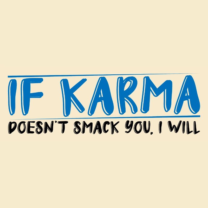If Karma Doesn't Smack You, I Will 4