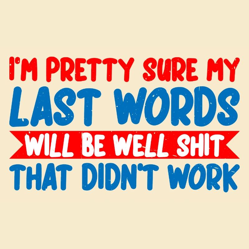 Last Words Will Be Well Shit That Didn't Work 3