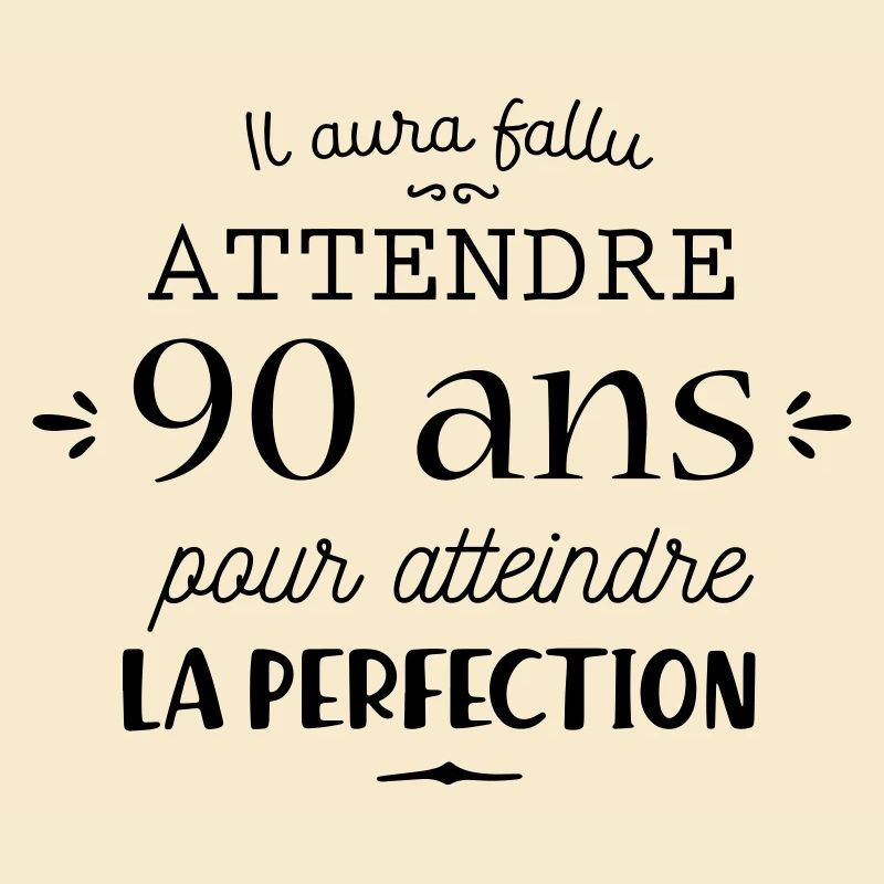 90 ans c'est la perfection