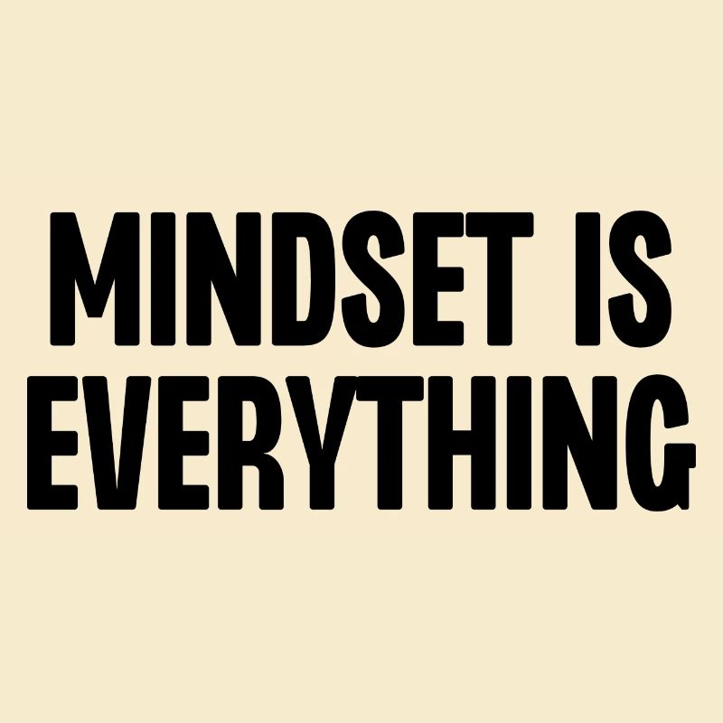 Mindset is Everything