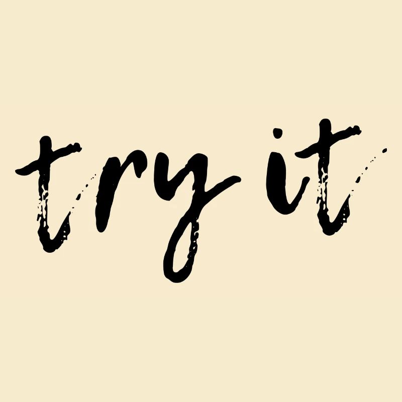 try it - motivation
