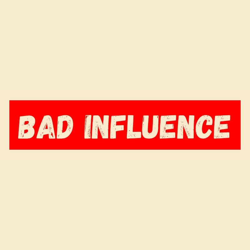 Bad influence