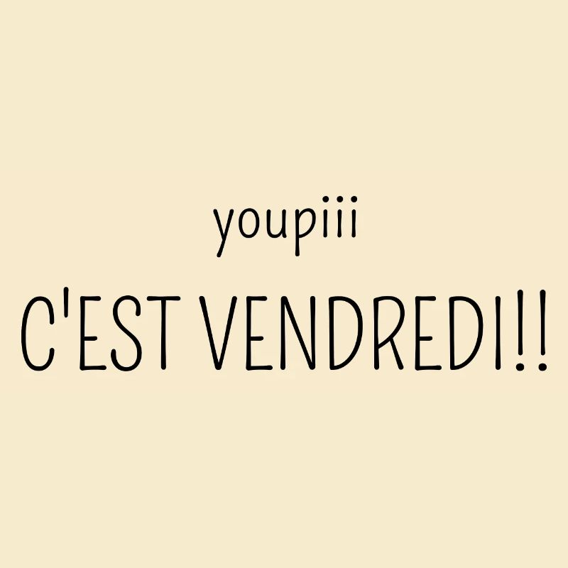 youpi c'est vendredi