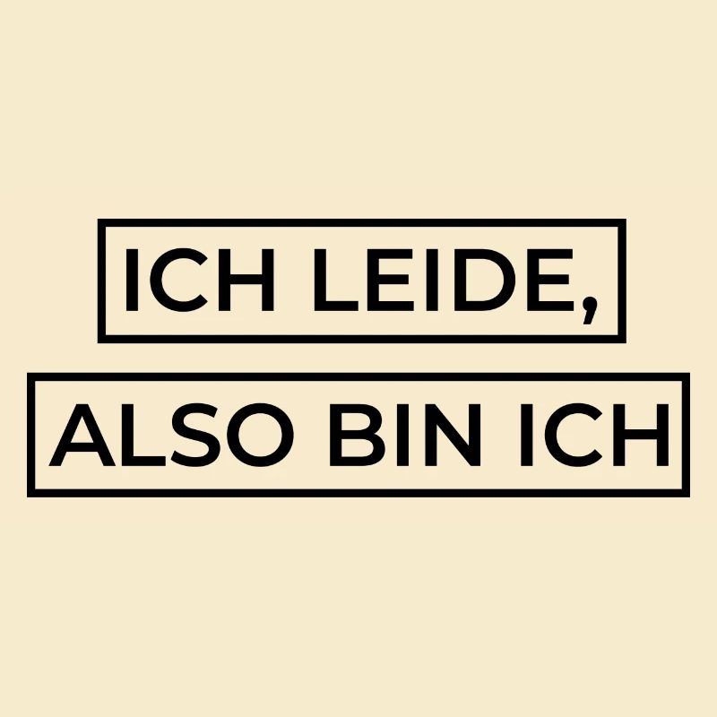 Ich leide, also bin ich