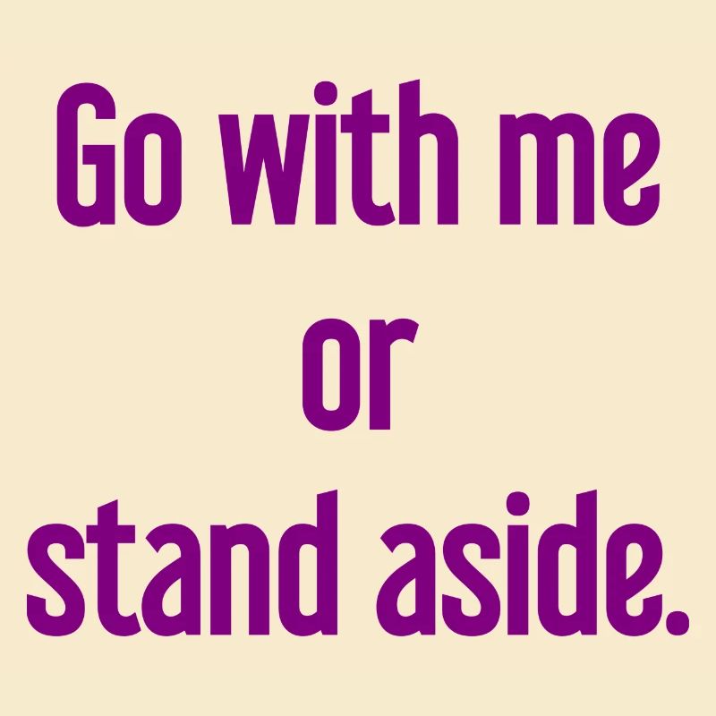 Geh mit oder beiseite