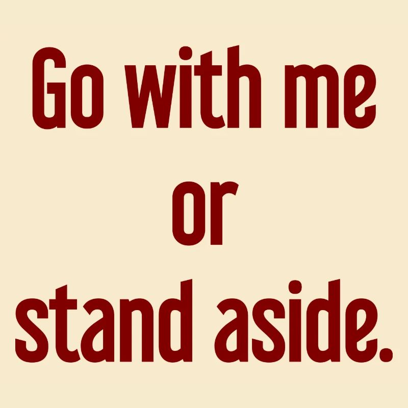 Geh mit oder beiseite