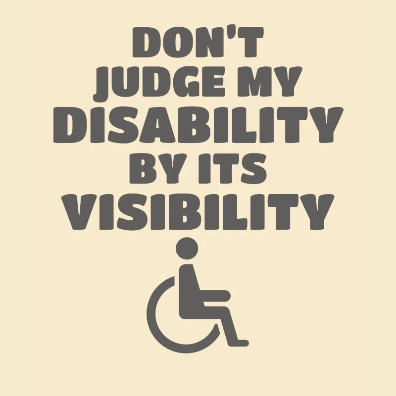 Don't Judge My Disability By Its Visibility