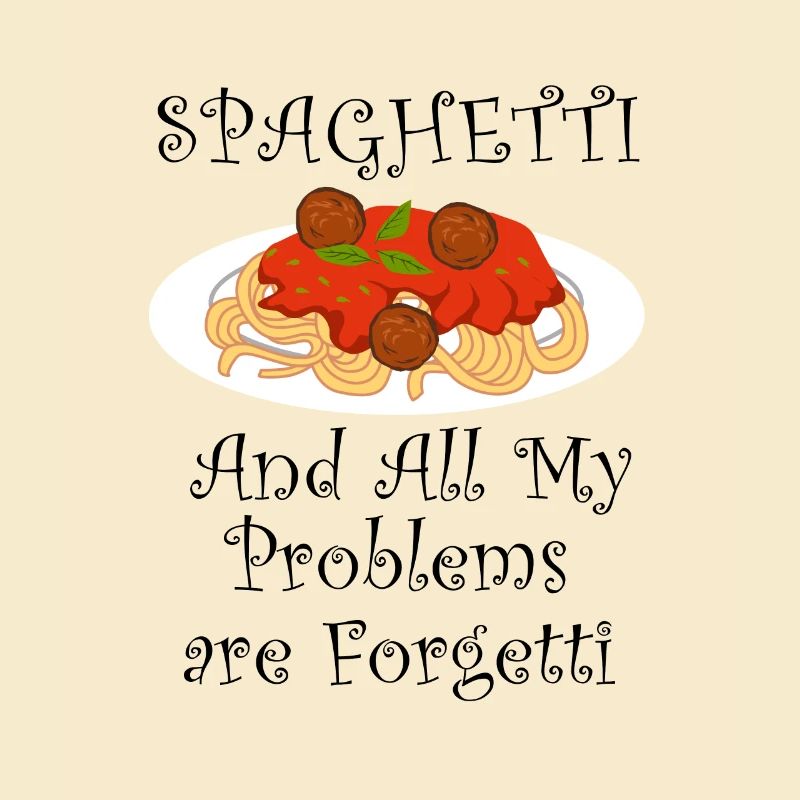 Problems are Forgetti with Spaghetti Ironic Saying