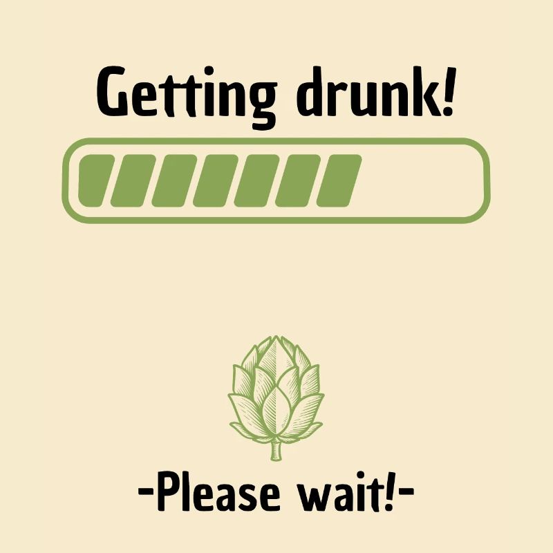 Getting drunk please wait