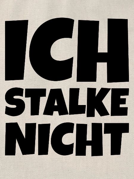 Ich Stalke nicht