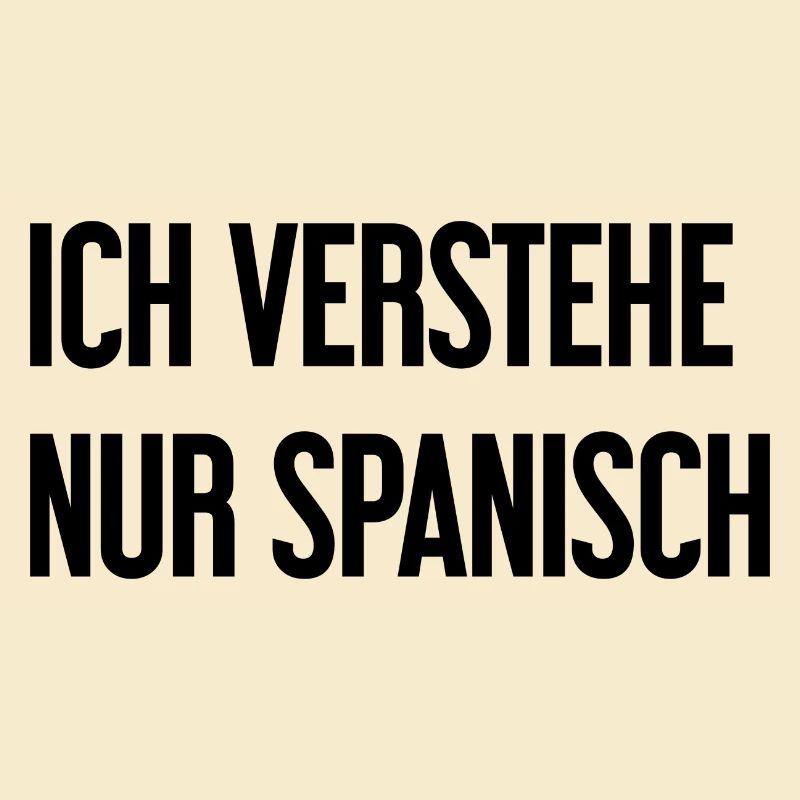 Ich verstehe nur Spanisch
