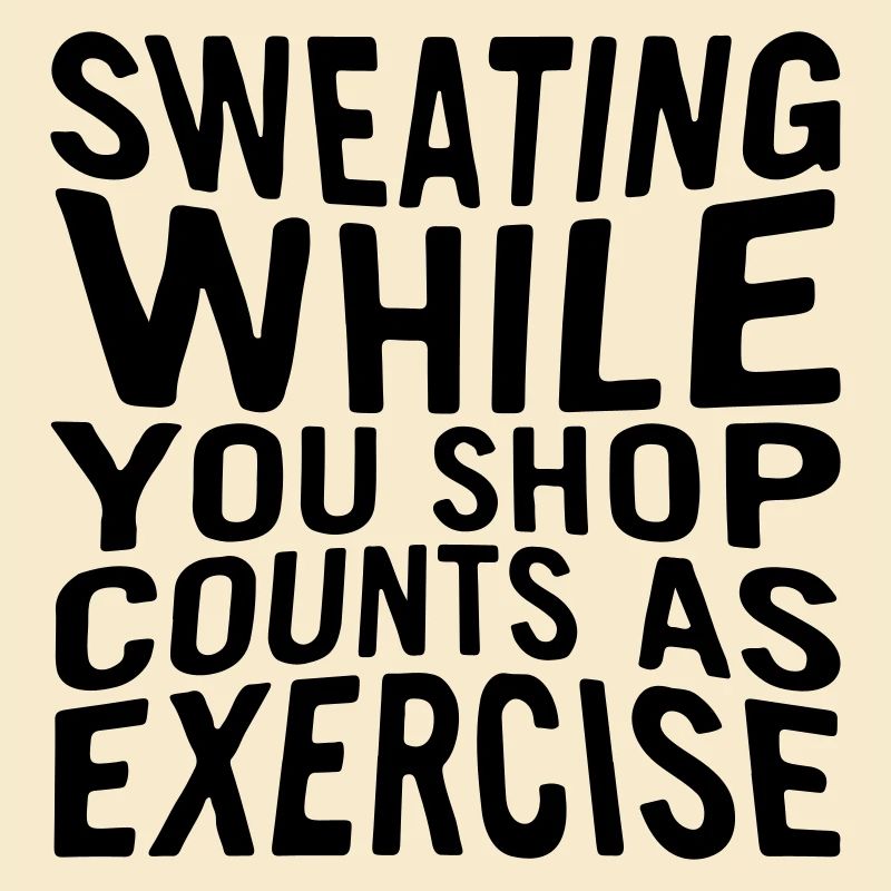 Sweating while you shop counts as exercise.