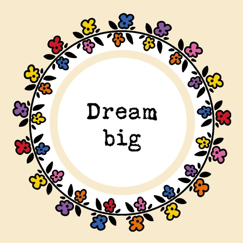 Dream big