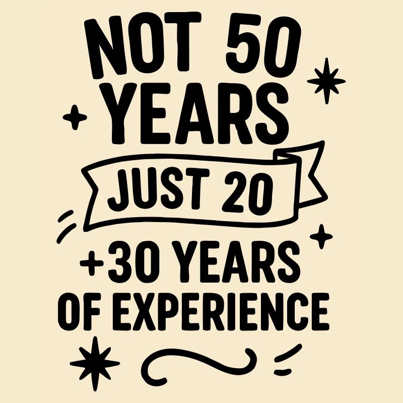 Cadeau d’anniversaire 50 ans – Seulement 20 + 30 ans d’expérience
